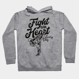 Taekwondo Highkick | Fight with heart everyday with black color Hoodie